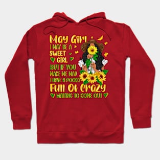 May Girl Be A Sweet Girl But Full Of Crazy Sunflower Bday Hoodie